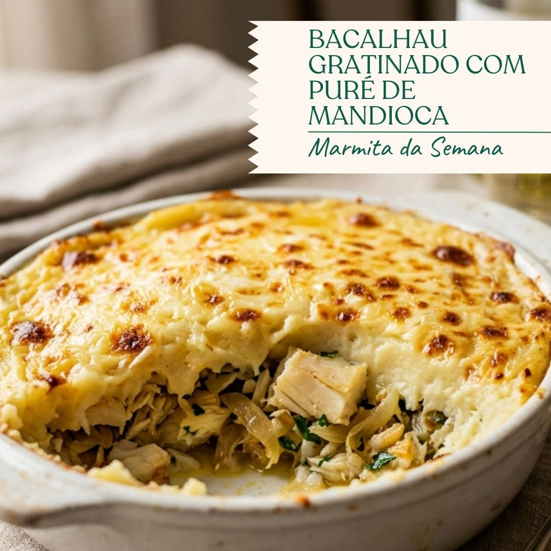 MARMITA DA SEMANA - Bacalhau gratinado com puré de mandioca e farofa panko